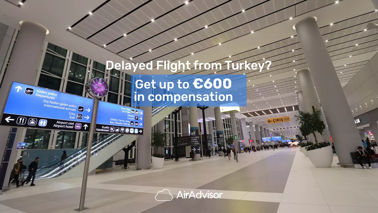 Delayed and Cancelled Flights from Turkey: Your Compensation Options