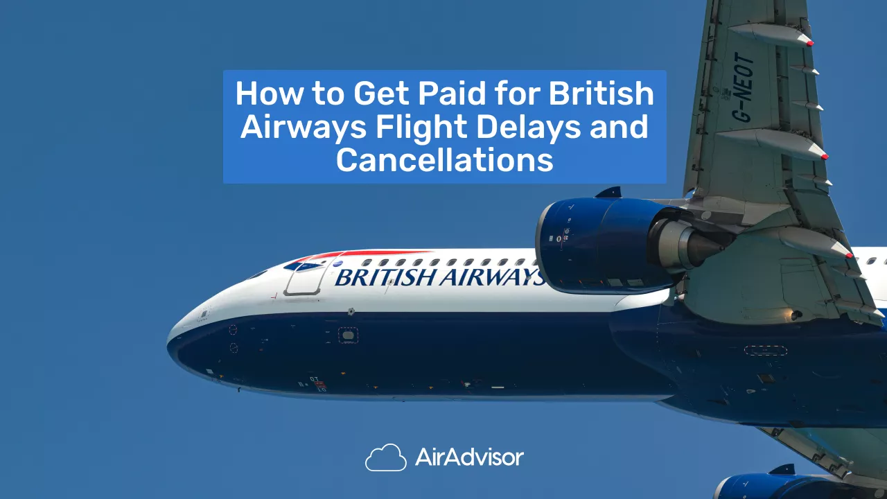 How to Get Paid for British Airways Flight Delays and Cancellations