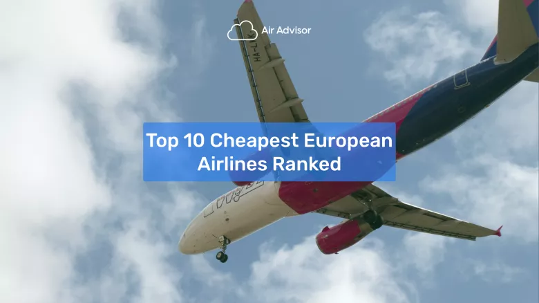 Cheapest European Airlines - Top 10 Budget EU-Based Carriers for 2023