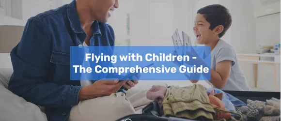 Flying With Kids: Everything You Need to Know for a Stress-Free Family Trip