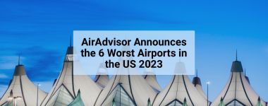 AirAdvisor Announces the 6 Worst Airports in the US for Delays in Summer of 2023